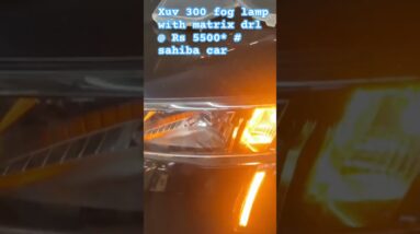 Mahindra xuv 300 fog lamp with matrix Drl # sahiba car # Xuv 300 Drl # Mahindra Xuv 300 base to top