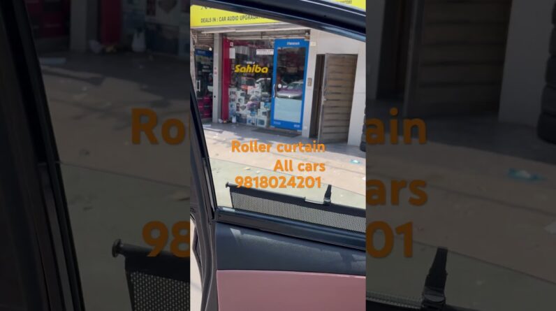 Roller curtain for car # sahiba car # 9818024201 # Hyundai # Toyota # Maruti # mg hector
