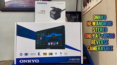 Onkyo android car stereo X-QD1150 only at ₹10500 REVERSE CAMERA FREE