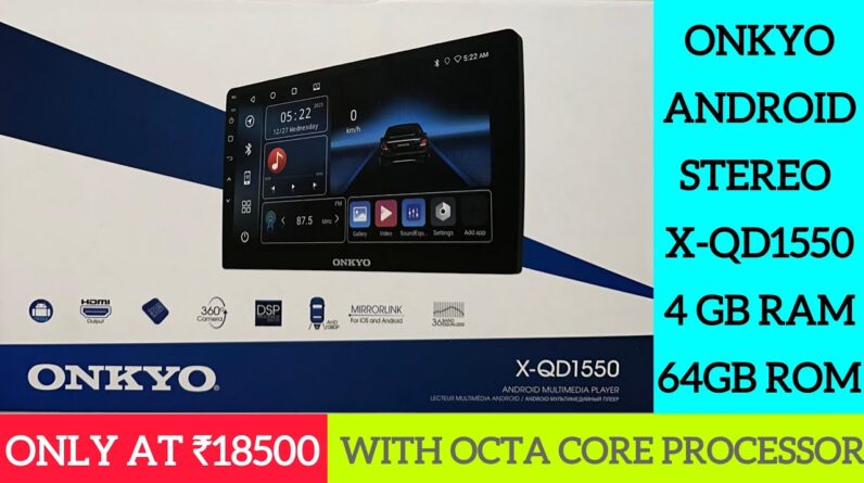 Onkyo new android car stereo | Onkyo X-qd1550 android stereo with octacore processor and DSP