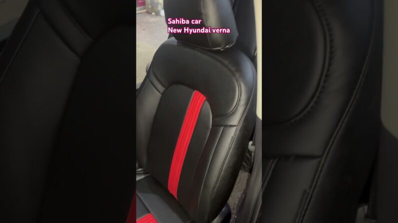Hyundai verna 2025 premium car interior # premium car seat cover # hydro dip for car # sahiba car