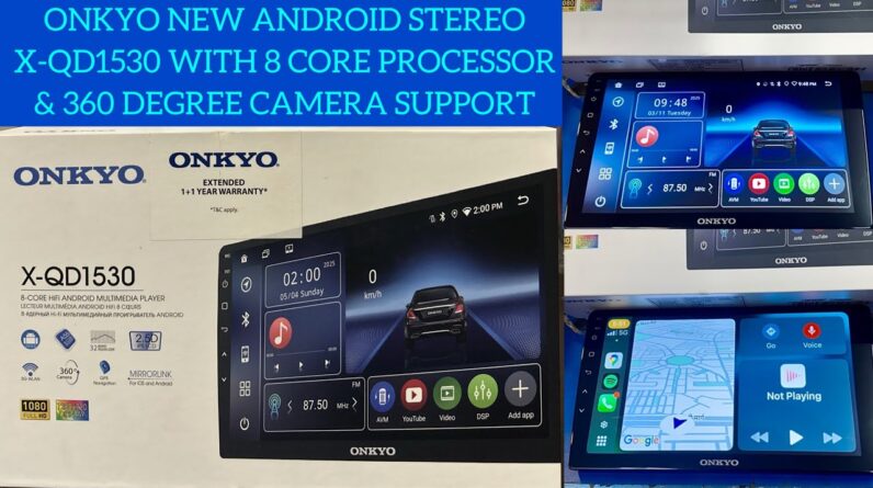 Onkyo new android stereo X-QD1530 with 360 degree camera support | Best android stereo under 20k