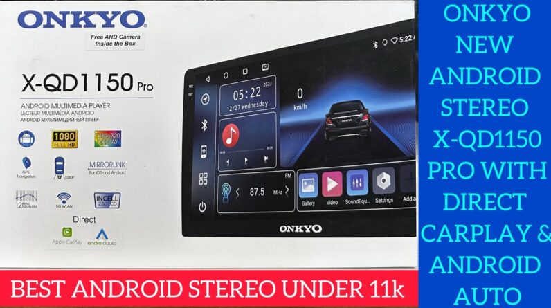 Onkyo new android stereo X-QD1150 Pro with Direct CarPlay & Android auto | Onkyo android car stereo